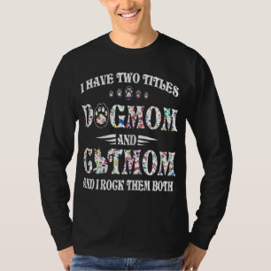 T-shirt J'Ai Deux Titres Chien Maman Et Chat Maman Drôle C