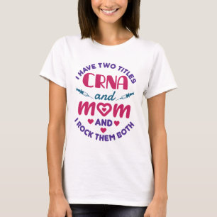 T-shirt J'ai deux titres CRNA et Maman les roche tous les