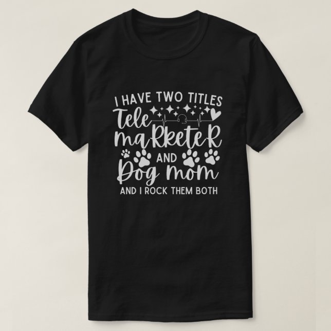T-shirt J'ai deux titres de télévendeur et de mère de chie (Design devant)