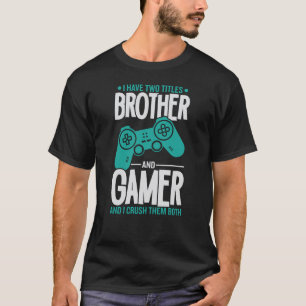 T-shirt J'Ai Deux Titres Frère Et Gamer, Amusant Gamer