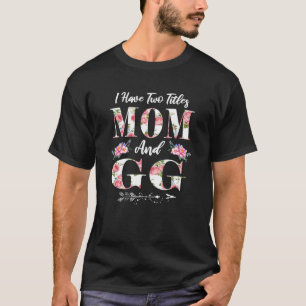 T-shirt J'ai deux titres Maman et GG Fleurs Fête des mères