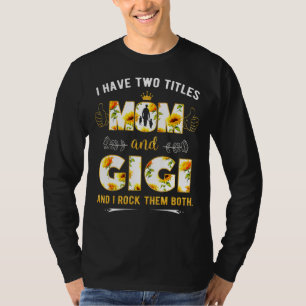 T-shirt J'Ai Deux Titres Maman Et Gigi Et Je Les Crée Tous