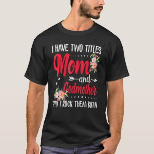 T-shirt J'Ai Deux Titres Maman Et Godmère Meilleure Godmèr