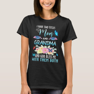 T-shirt J'Ai Deux Titres Maman Et Grand-Mère Et Dieu Béni