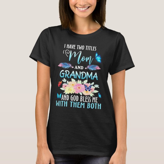 T-shirt J'Ai Deux Titres Maman Et Grand-Mère Et Dieu Béni  (Devant)