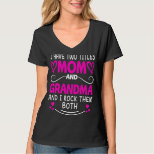 T-shirt J'Ai Deux Titres, Maman Et Grand-Mère, Et Je Les R