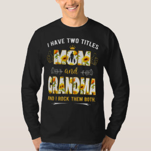 T-shirt J'Ai Deux Titres, Maman Et Grand-Mère, Et Je Les R