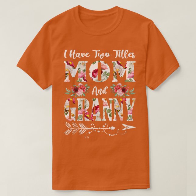 T-shirt J'Ai Deux Titres Maman Et Granny Flowers Mère (Design devant)