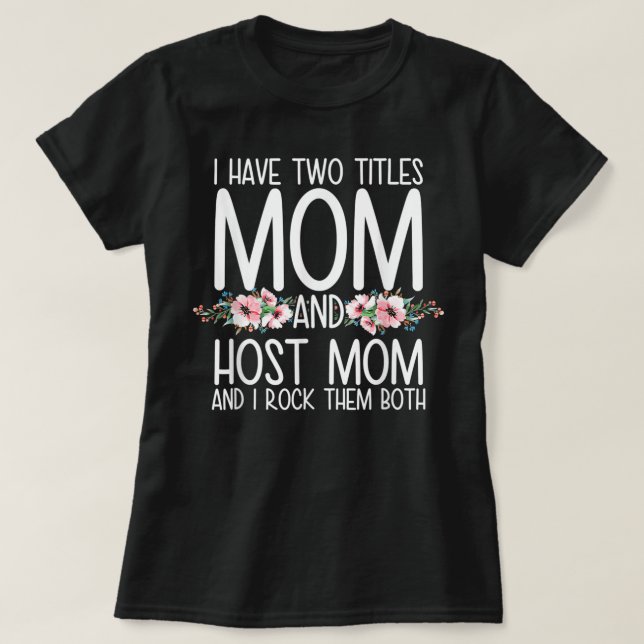 T-shirt J'Ai Deux Titres Maman Et Maman D'Accueil Et Je Le (Design devant)