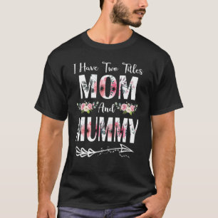T-shirt J'ai deux titres Maman et maman Fleurs D de mère