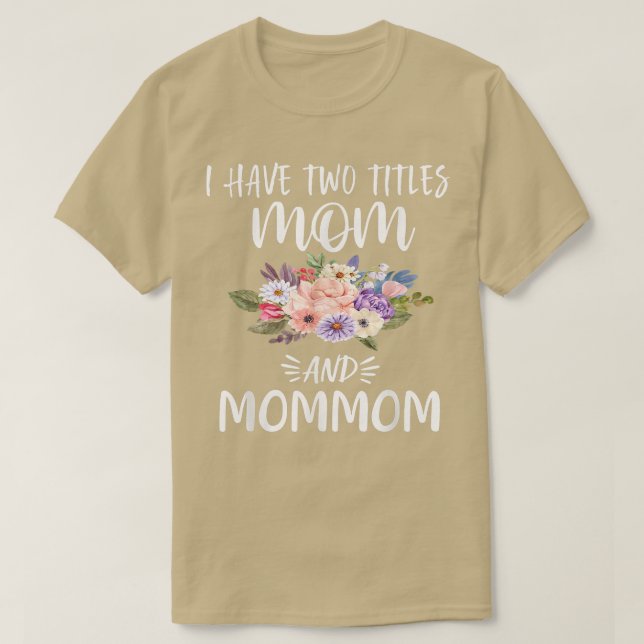 T-shirt J'ai deux titres Maman et maman Floral Grand-mère  (Design devant)