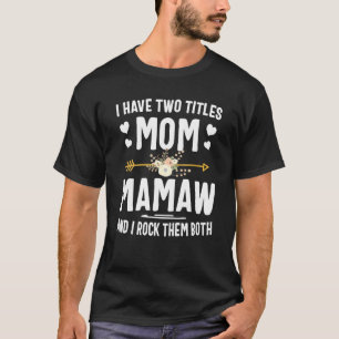T-shirt J'Ai Deux Titres Maman Et Mamaw Et Je Les Encule B