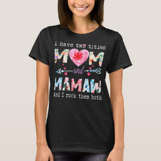 T-shirt J'Ai Deux Titres Maman Et Mamaw Flower Pour Mamaw