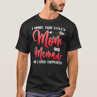 T-shirt J'Ai Deux Titres Maman Et Memaw Je Les Roche Tous