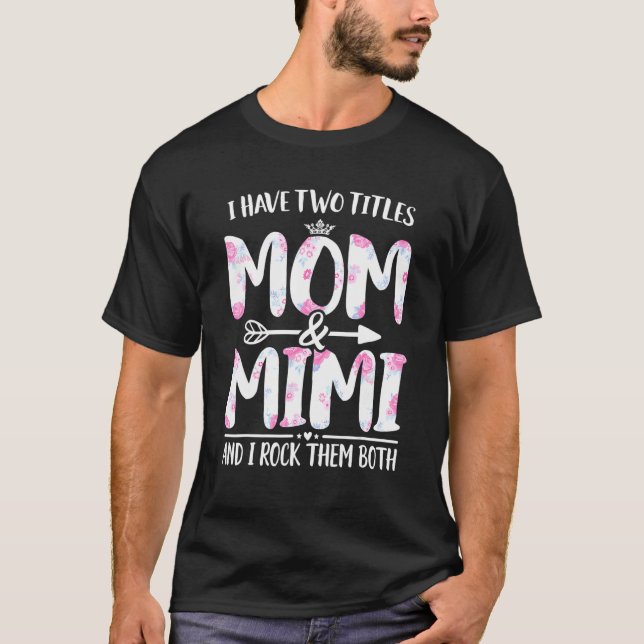 T-shirt J'Ai Deux Titres Maman Et Mimi Fête Des Mères Flor (Devant)