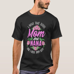T-shirt J'Ai Deux Titres Maman Et Nana Cute Mothers Day_2