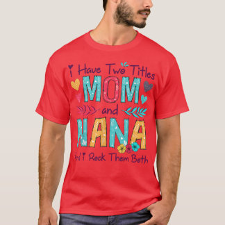 T-shirt J'Ai Deux Titres Maman Et Nana Femmes Décor Floral