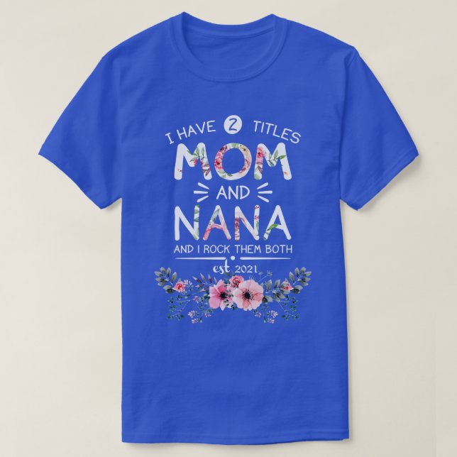 T-shirt J'ai deux titres Maman et Nana Mothers Day 2021 Gi (Design devant)