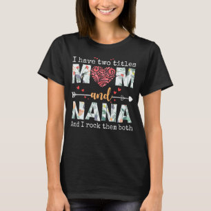 T-shirt J'Ai Deux Titres Maman Et Nana Pour Mothers Day Mo
