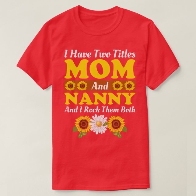T-shirt J'Ai Deux Titres Maman Et Nanny Et Je Les Frappe B (Design devant)