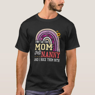 T-shirt J'Ai Deux Titres Maman Et Nanny Mères Day Rainbo
