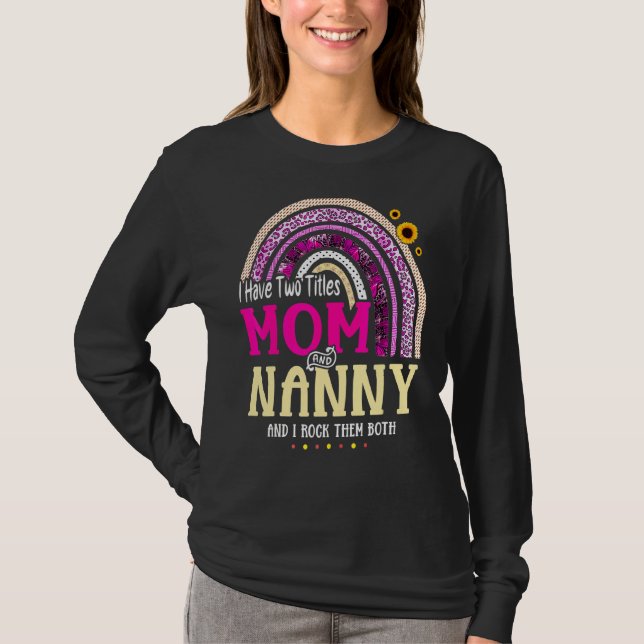 T-shirt J'Ai Deux Titres Maman Et Nanny Mères Jour Rainbo (Devant)