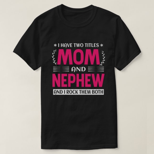 T-shirt J'Ai Deux Titres Maman Et NEPHEW Et Je Les Roche B (Design devant)