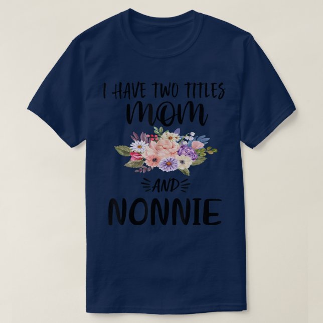 T-shirt J'ai deux titres Maman et Nonnie Floral Grand-mère (Design devant)