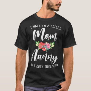 T-shirt J'Ai Deux Titres Maman Et Nounou Je Les Frappe Tou
