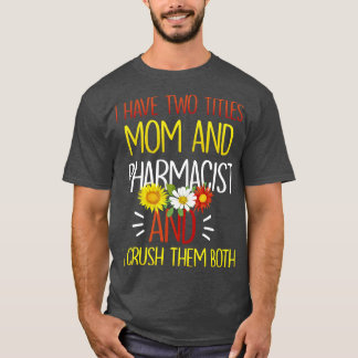 T-shirt J'Ai Deux Titres Maman Et Pharmacienne Pharmacolog