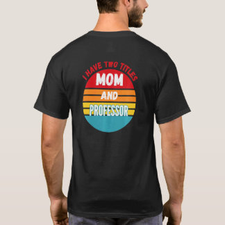 T-shirt J'Ai Deux Titres Maman Et Professeur