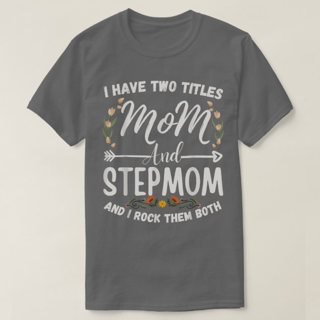 T-shirt J'Ai Deux Titres Maman Et StepMom Funny Floral Ste (Design devant)