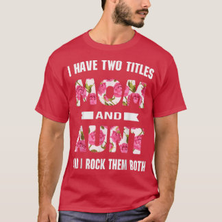 T-shirt J'ai deux titres Maman et Tante Fleurs Da de Mère