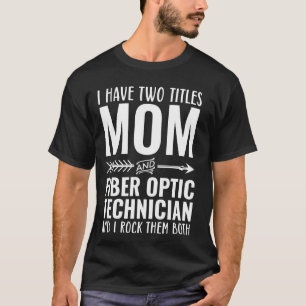 T-shirt J'Ai Deux Titres Maman Et Technicien En Optique Fi