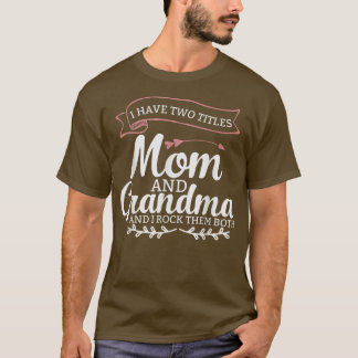 T-shirt J'ai deux titres Maman Grand-mère et je les roche 