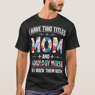 T-shirt J'Ai Deux Titres Maman Radiologie Infirmière Funny