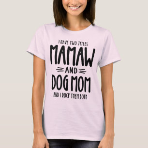 T-shirt J'ai deux titres Mamaw et Dog Maman Cadeau