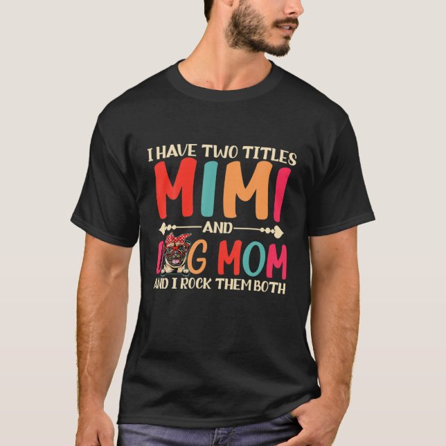 T-shirt J'Ai Deux Titres Mimi Et Carlin Chien Maman Drôle  (Devant)