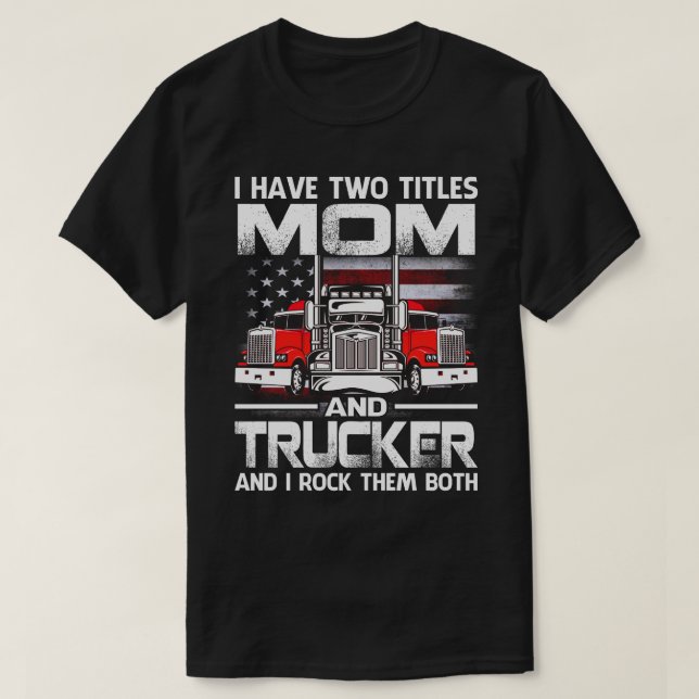 T-shirt J'Ai Deux Titres, MoM Et Trucker, Et Je Les Ai Mar (Design devant)