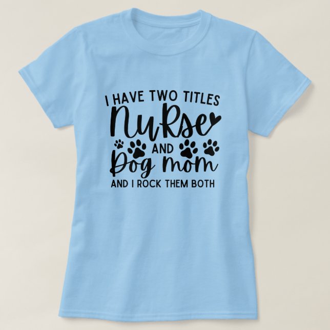 T-shirt J'Ai Deux Titres Nurse Et Chien Maman (Design devant)