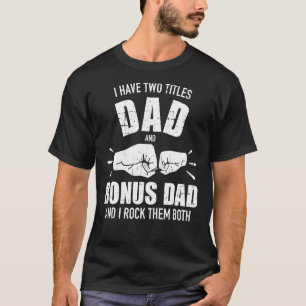 T-shirt J'Ai Deux Titres Papa Et Bonus Papa Et Je Les Reme