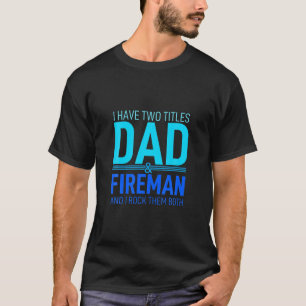 T-shirt J'Ai Deux Titres Papa Et Fireman Papa Pops Parent