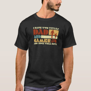 T-shirt J'Ai Deux Titres Papa Et Gamer Et Je Les Écrase B