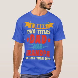 T-shirt J'Ai Deux Titres Papa Et Grand-Père Et Je Les Roch