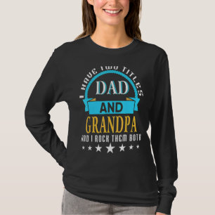 T-shirt J'Ai Deux Titres Papa Et Grand-Père Et Je Les Roch