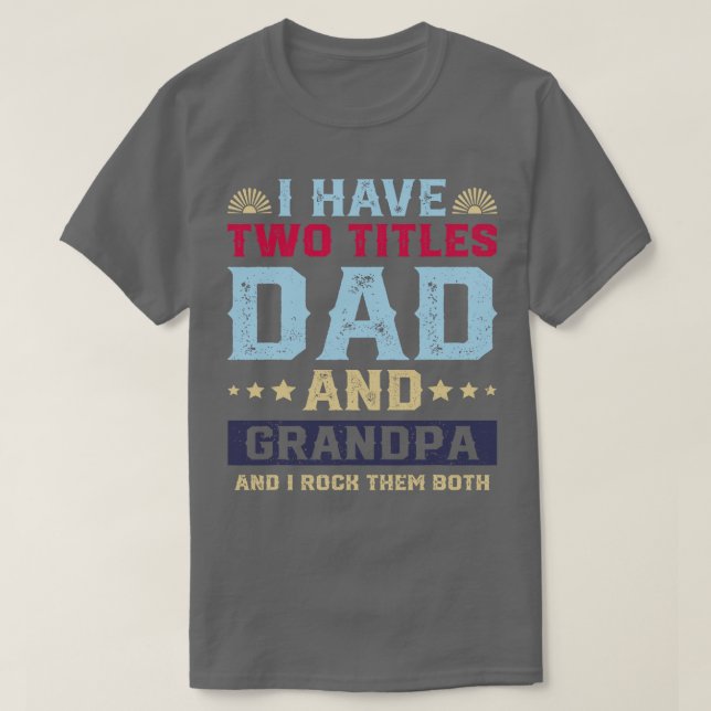T-shirt J'Ai Deux Titres Papa Et Grand-Père Fête des pères (Design devant)