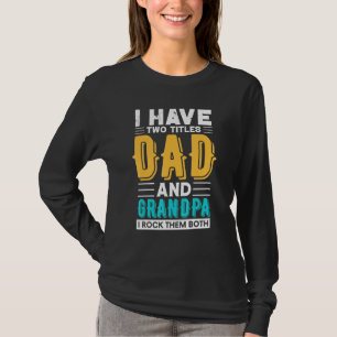 T-shirt J'Ai Deux Titres Papa Et Grand-Père Je Les Roche T