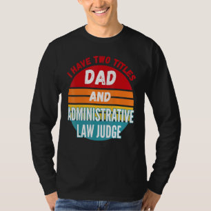 T-shirt J'Ai Deux Titres Papa Et Juge De Droit Administrat