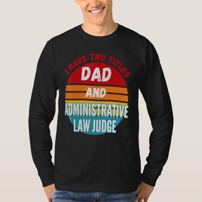 T-shirt J'Ai Deux Titres Papa Et Juge De Droit Administrat (Devant)