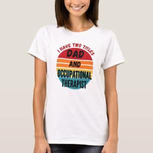 T-shirt J'Ai Deux Titres Papa Et L'Ergothérapie